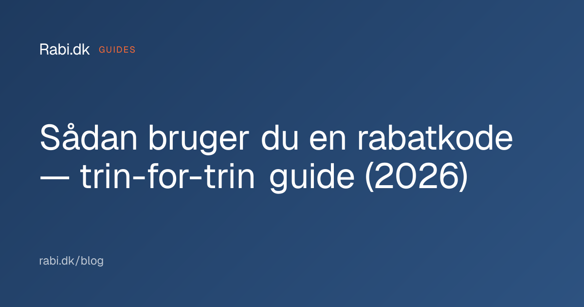 Sådan bruger du en rabatkode — komplet guide 2026 | Rabi.dk | Rabi.dk